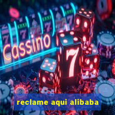 reclame aqui alibaba